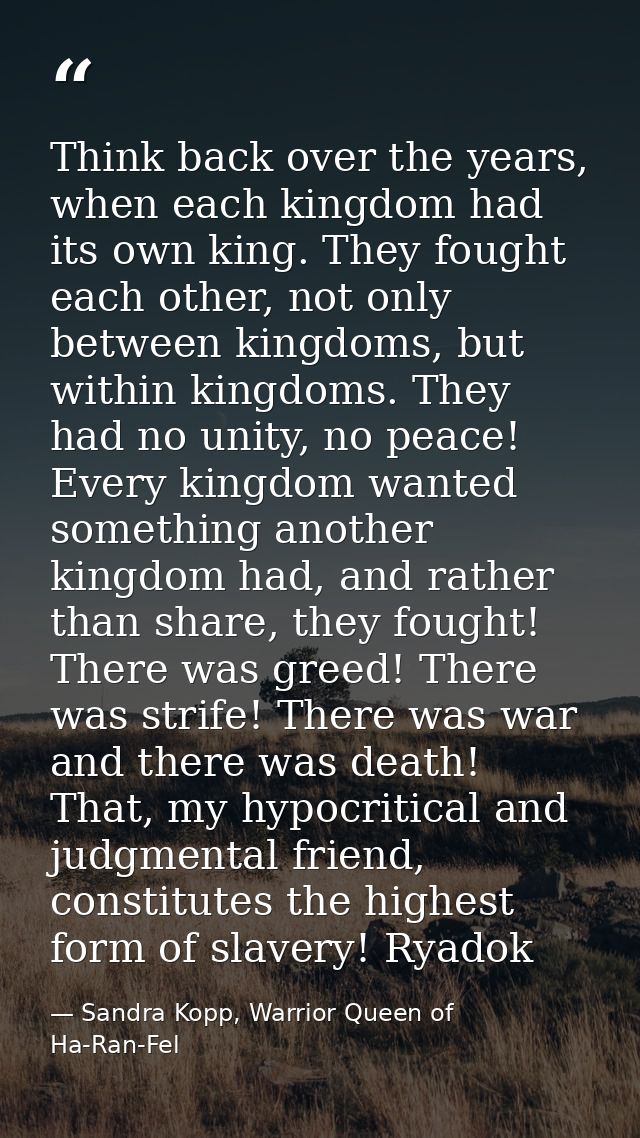 Think back over the years, when each kingdom had its own king. They fought each other, not only between kingdoms, but wi — Sandra Kopp, Warrior Queen of Ha-Ran-Fel