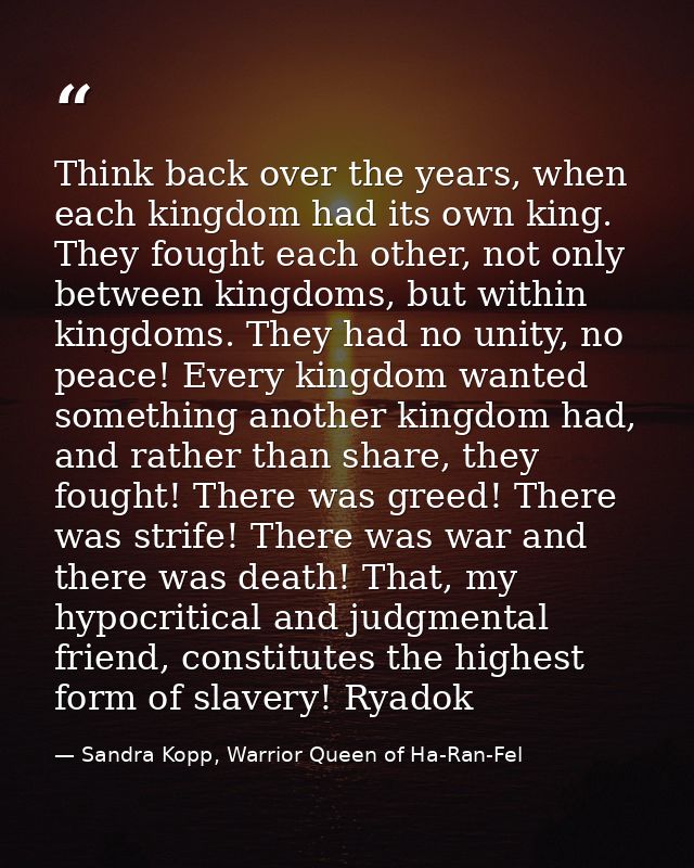 Think back over the years, when each kingdom had its own king. They fought each other, not only between kingdoms, but wi — Sandra Kopp, Warrior Queen of Ha-Ran-Fel
