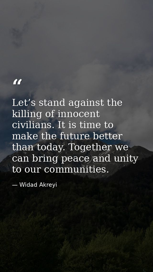 Let’s stand against the killing of innocent civilians. It is time to make the future better than today. Together we can  — Widad Akreyi