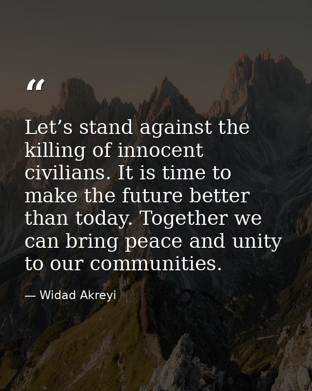 Let’s stand against the killing of innocent civilians. It is time to make the future better than today. Together we can  — Widad Akreyi