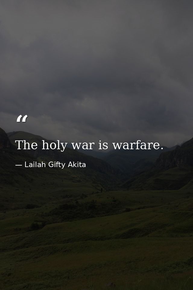 The holy war is warfare. — Lailah Gifty Akita