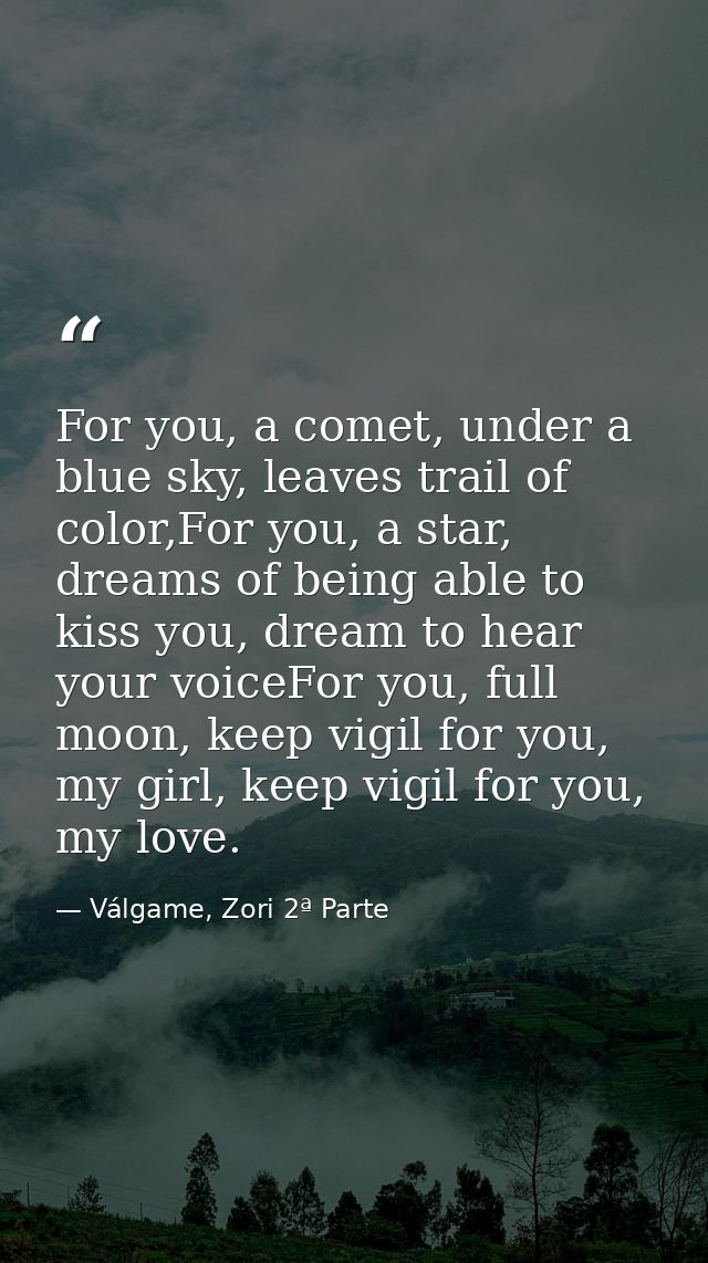 For you, a comet, under a blue sky, leaves trail of color,For you, a star, dreams of being able to kiss you, dream to he — Válgame, Zori 2ª Parte