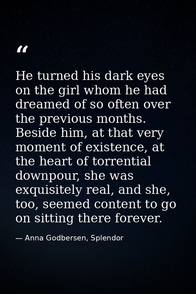 He turned his dark eyes on the girl whom he had dreamed of so often over the previous months. Beside him, at that very m — Anna Godbersen, Splendor