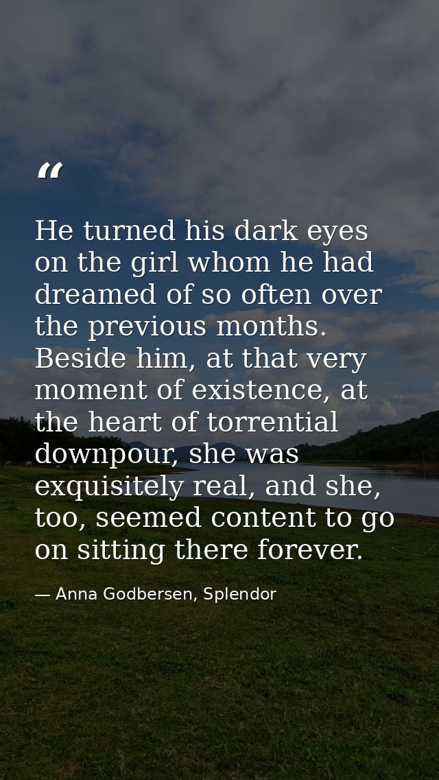 He turned his dark eyes on the girl whom he had dreamed of so often over the previous months. Beside him, at that very m — Anna Godbersen, Splendor
