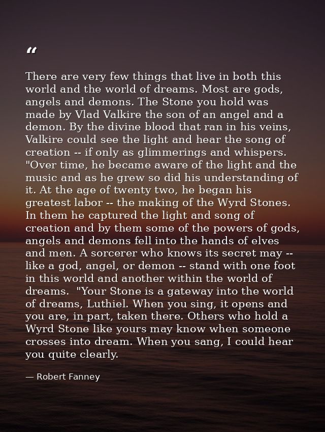 There are very few things that live in both this world and the world of dreams. Most are gods, angels and demons. The St — Robert Fanney