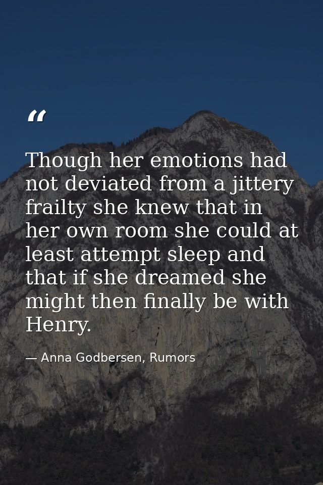 Though her emotions had not deviated from a jittery frailty she knew that in her own room she could at least attempt sle — Anna Godbersen, Rumors