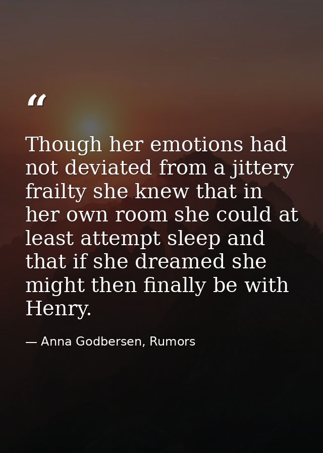 Though her emotions had not deviated from a jittery frailty she knew that in her own room she could at least attempt sle — Anna Godbersen, Rumors