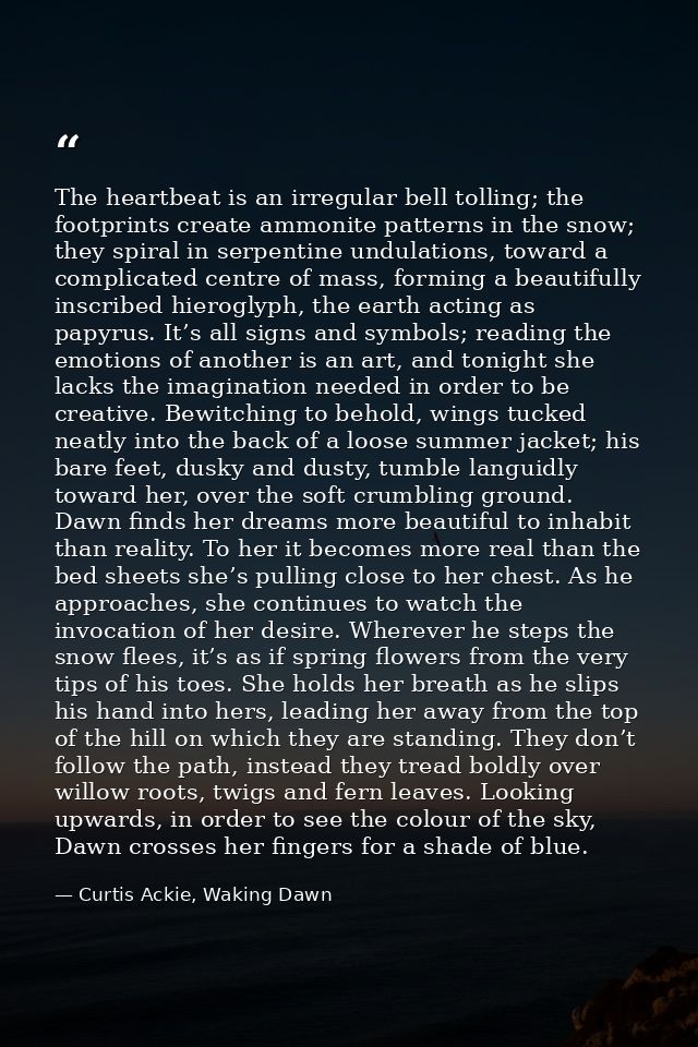 The heartbeat is an irregular bell tolling; the footprints create ammonite patterns in the snow; they spiral in serpenti — Curtis Ackie, Waking Dawn