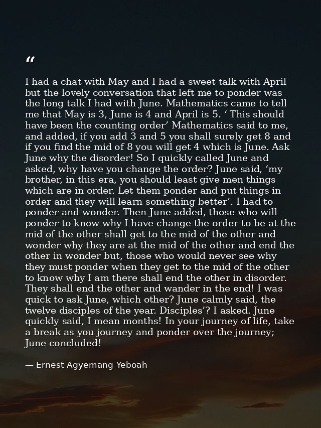 I had a chat with May and I had a sweet talk with April but the lovely conversation that left me to ponder was the long  — Ernest Agyemang Yeboah