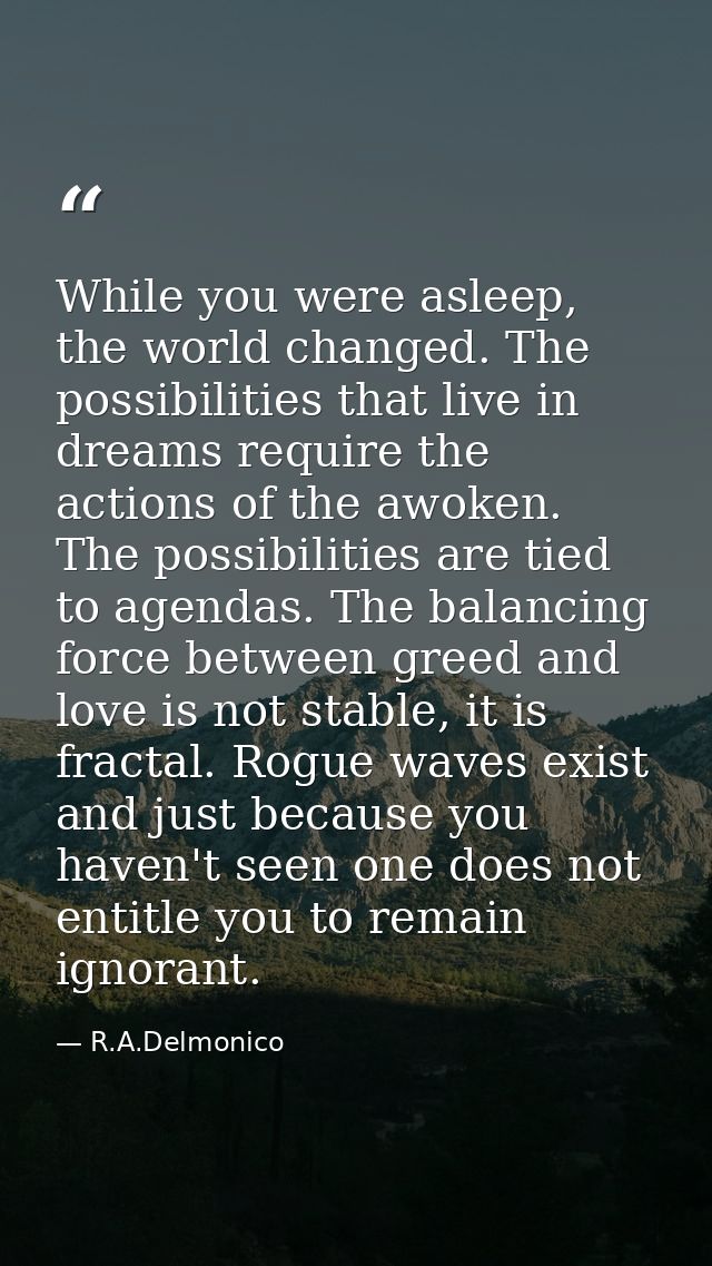 While you were asleep, the world changed. The possibilities that live in dreams require the actions of the awoken. The p — R.A.Delmonico