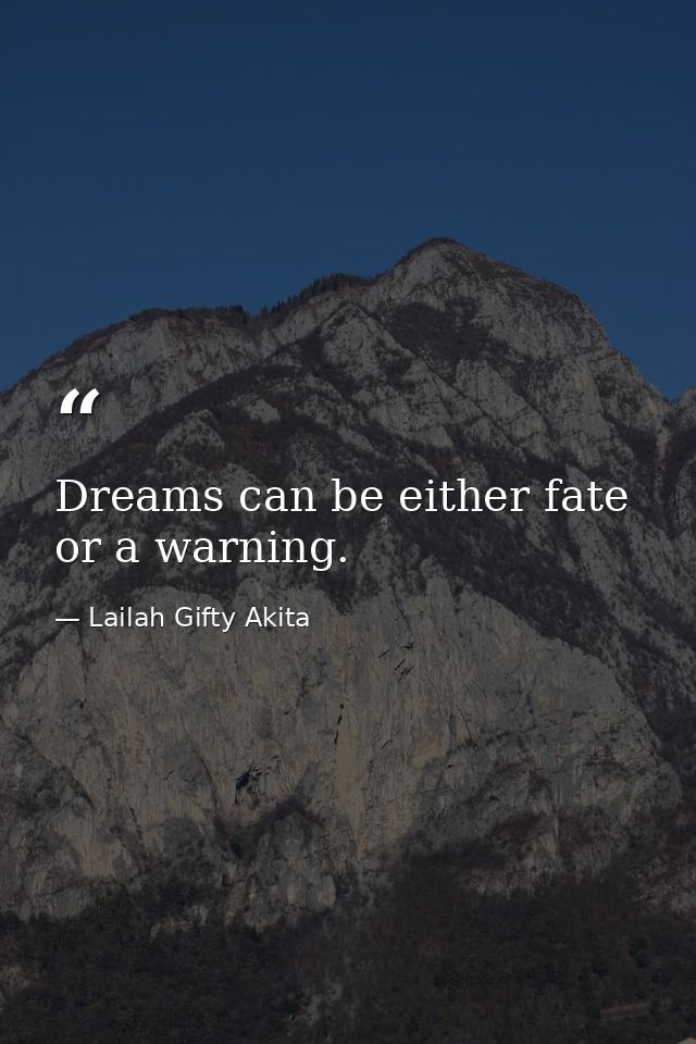 Dreams can be either fate or a warning. — Lailah Gifty Akita