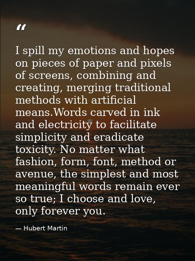 I spill my emotions and hopes on pieces of paper and pixels of screens, combining and creating, merging traditional meth — Hubert Martin