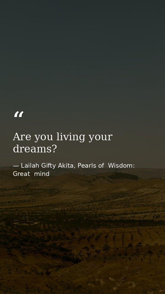 Are you living your dreams? — Lailah Gifty Akita, Pearls of  Wisdom: Great  mind