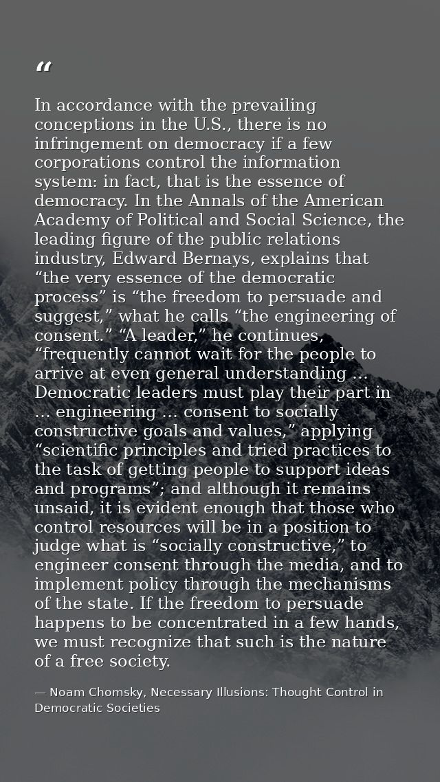 In accordance with the prevailing conceptions in the U.S., there is no infringement on democracy if a few corporations c — Noam Chomsky, Necessary Illusions: Thought Control in Democratic Societies