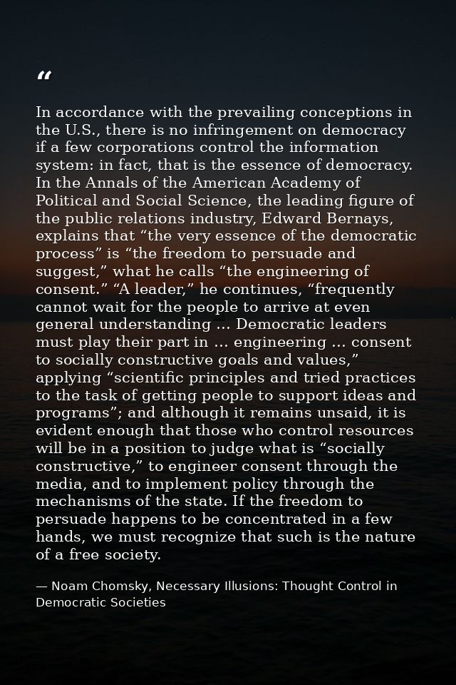 In accordance with the prevailing conceptions in the U.S., there is no infringement on democracy if a few corporations c — Noam Chomsky, Necessary Illusions: Thought Control in Democratic Societies