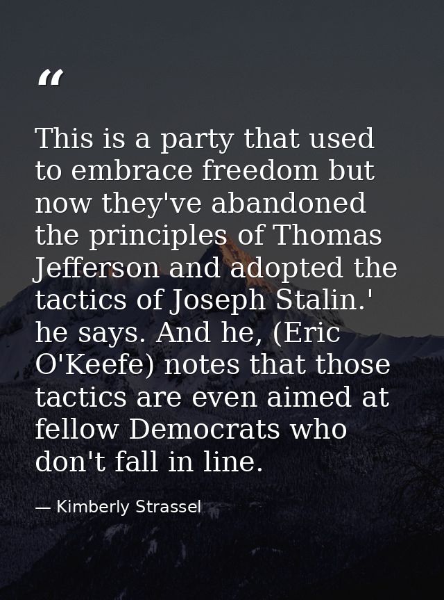 This is a party that used to embrace freedom but now they've abandoned the principles of Thomas Jefferson and adopted th — Kimberly Strassel