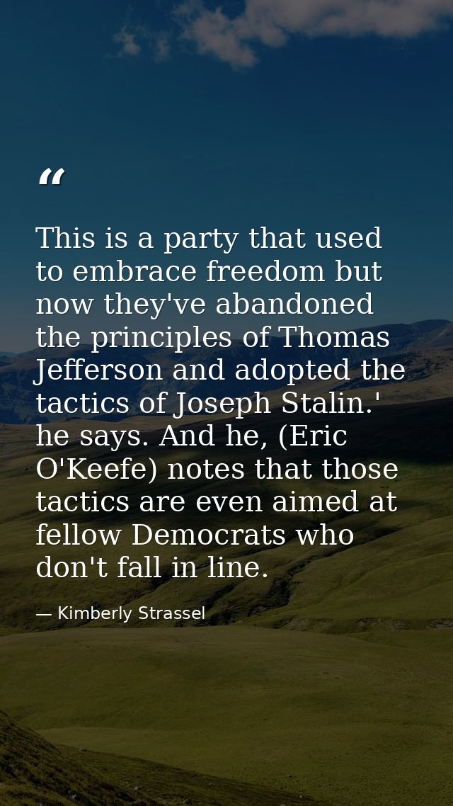 This is a party that used to embrace freedom but now they've abandoned the principles of Thomas Jefferson and adopted th — Kimberly Strassel