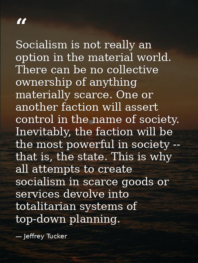 Socialism is not really an option in the material world. There can be no collective ownership of anything materially sca — Jeffrey Tucker