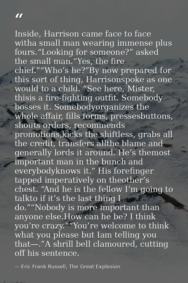 Inside, Harrison came face to face witha small man wearing immense plus fours.“Looking for someone?” asked the small man — Eric Frank Russell, The Great Explosion