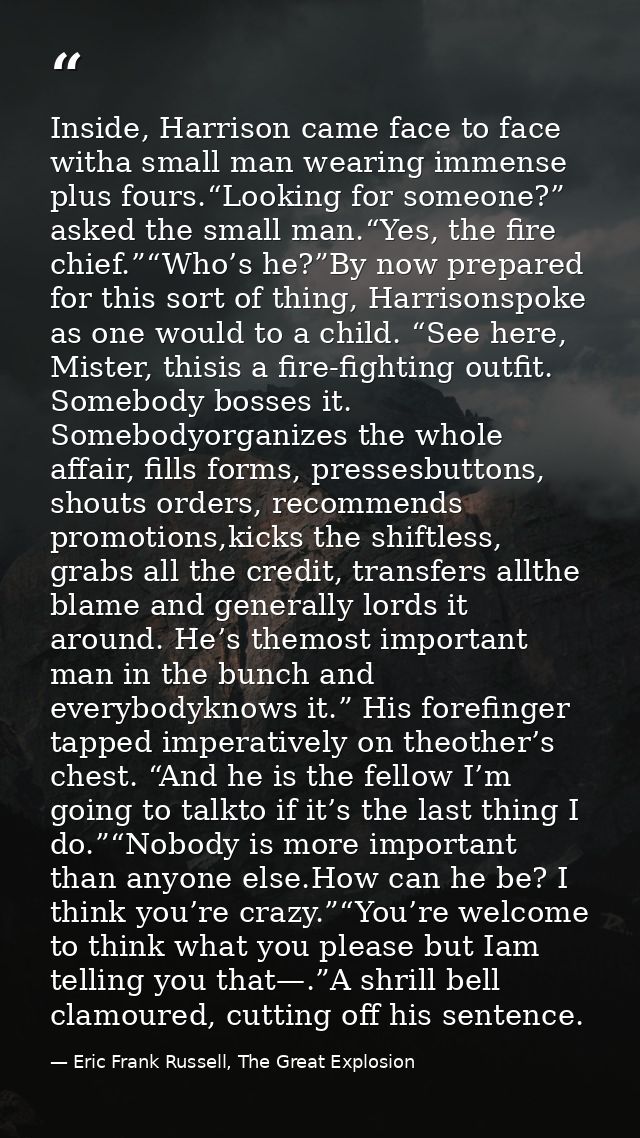 Inside, Harrison came face to face witha small man wearing immense plus fours.“Looking for someone?” asked the small man — Eric Frank Russell, The Great Explosion