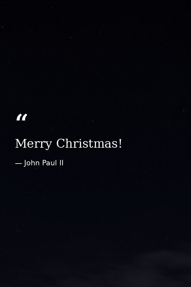 Merry Christmas! — John Paul II