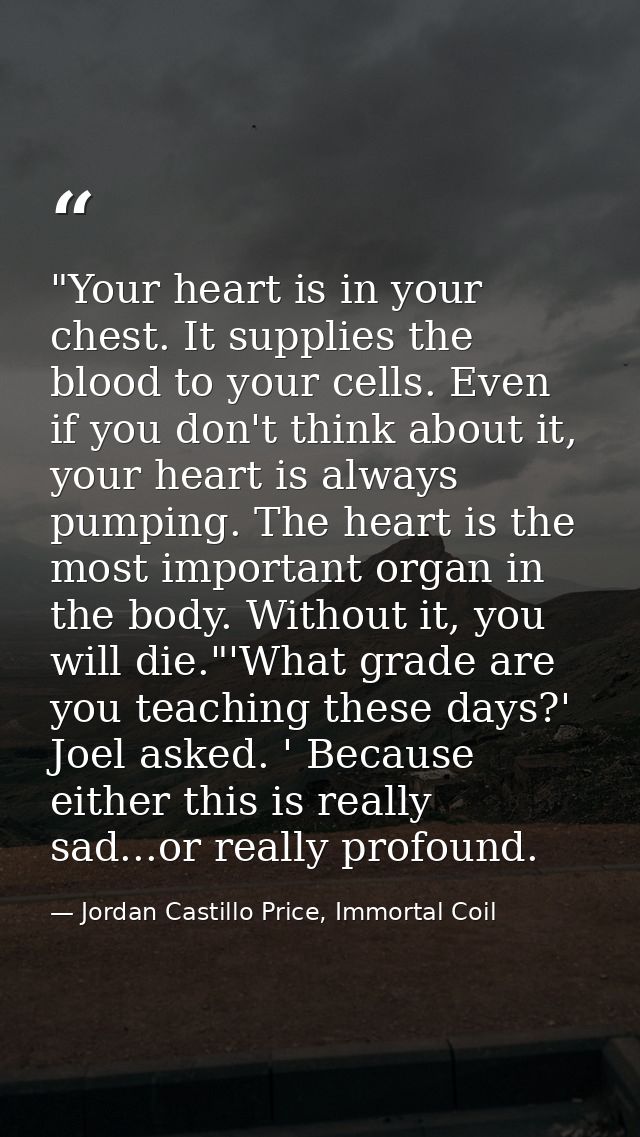 ‎"Your heart is in your chest. It supplies the blood to your cells. Even if you don't think about it, your heart is alwa — Jordan Castillo Price, Immortal Coil