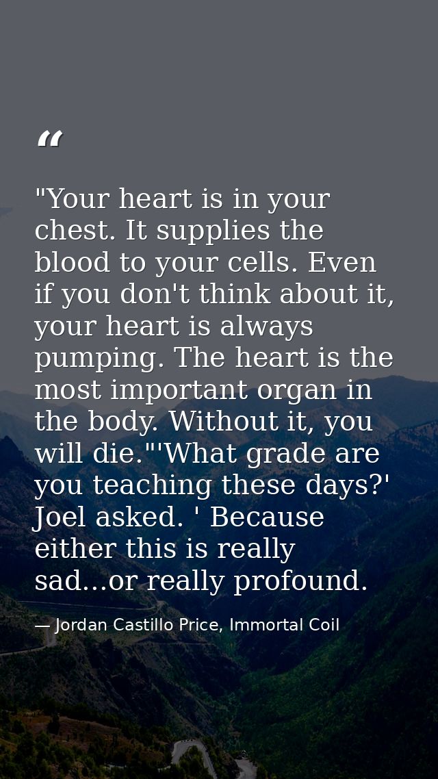 ‎"Your heart is in your chest. It supplies the blood to your cells. Even if you don't think about it, your heart is alwa — Jordan Castillo Price, Immortal Coil