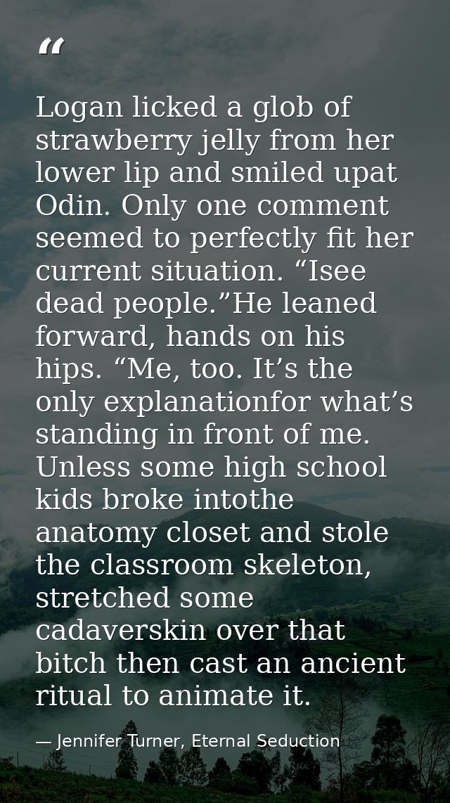 Logan licked a glob of strawberry jelly from her lower lip and smiled upat Odin. Only one comment seemed to perfectly fi — Jennifer Turner, Eternal Seduction