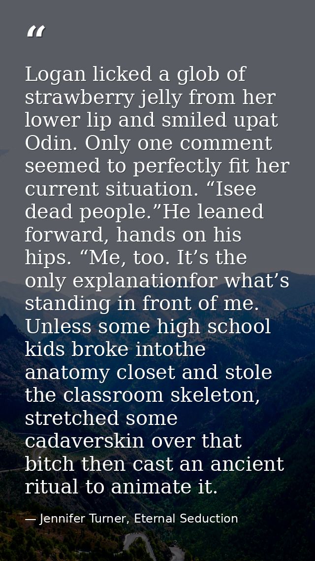 Logan licked a glob of strawberry jelly from her lower lip and smiled upat Odin. Only one comment seemed to perfectly fi — Jennifer Turner, Eternal Seduction