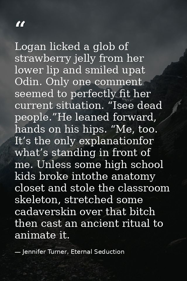 Logan licked a glob of strawberry jelly from her lower lip and smiled upat Odin. Only one comment seemed to perfectly fi — Jennifer Turner, Eternal Seduction