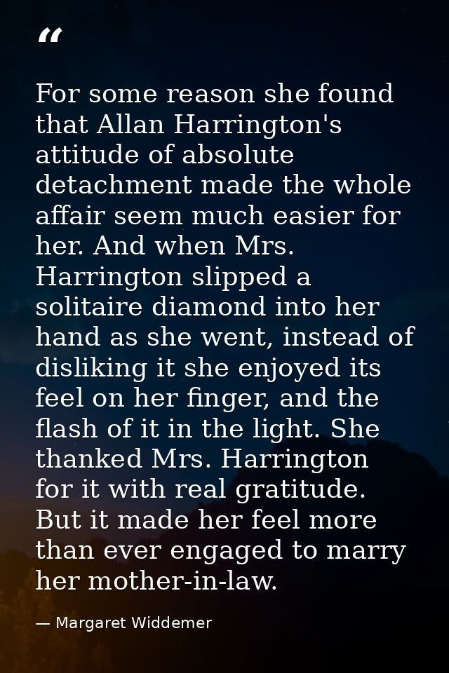 For some reason she found that Allan Harrington's attitude of absolute detachment made the whole affair seem much easier — Margaret Widdemer
