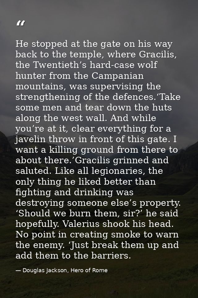 He stopped at the gate on his way back to the temple, where Gracilis, the Twentieth’s hard-case wolf hunter from the Cam — Douglas Jackson, Hero of Rome