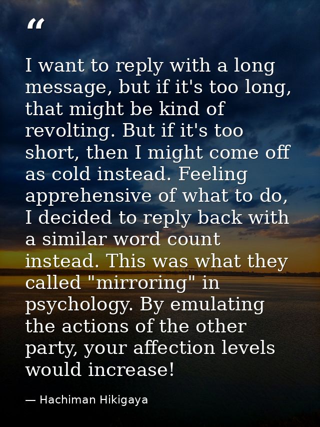 I want to reply with a long message, but if it's too long, that might be kind of revolting. But if it's too short, then  — Hachiman Hikigaya