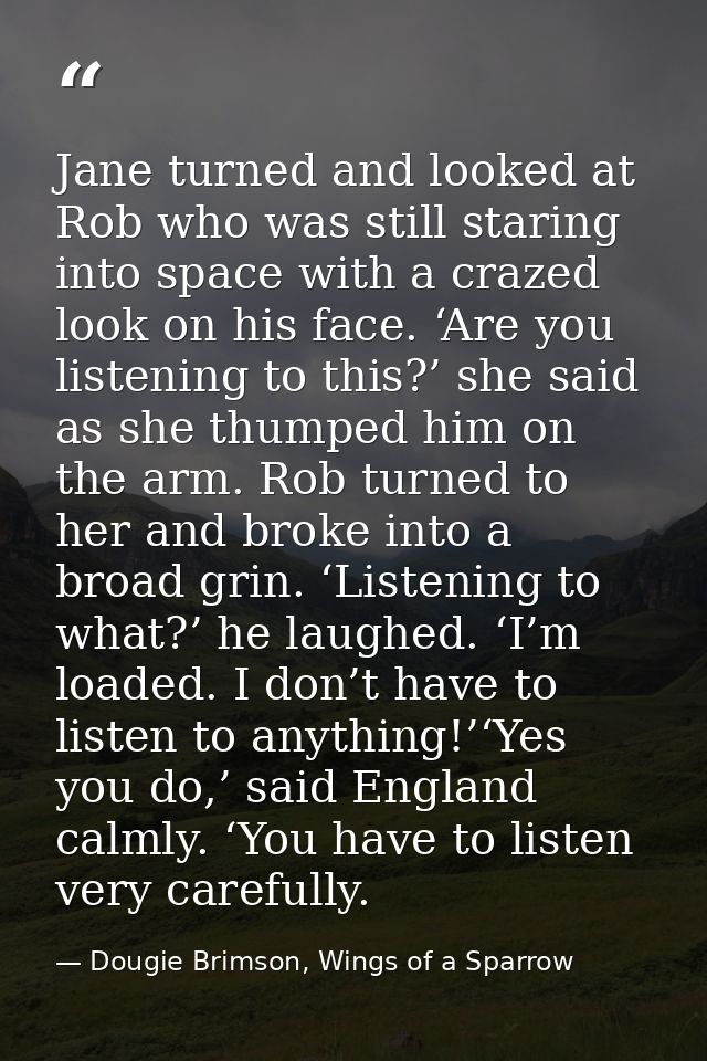Jane turned and looked at Rob who was still staring into space with a crazed look on his face. ‘Are you listening to thi — Dougie Brimson, Wings of a Sparrow
