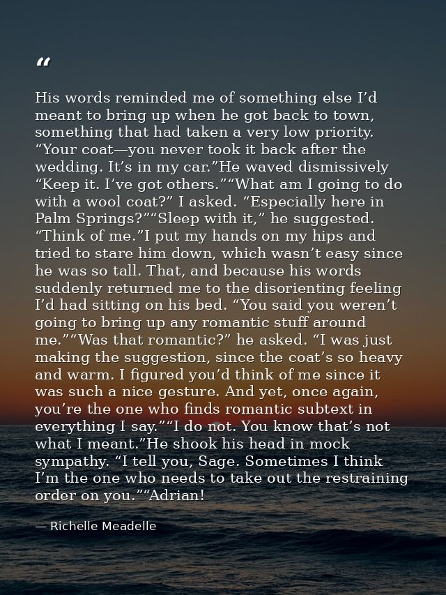 His words reminded me of something else I’d meant to bring up when he got back to town, something that had taken a very  — Richelle Meadelle