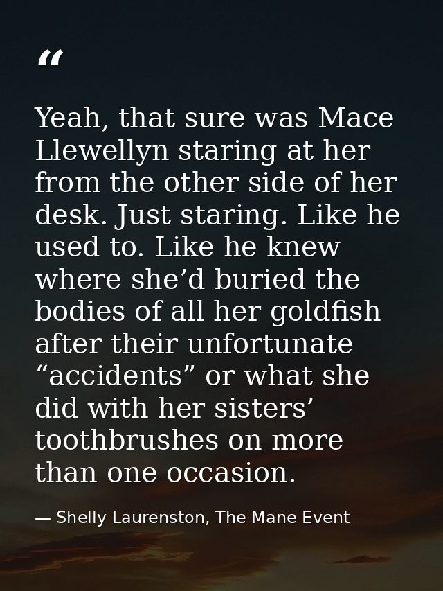 Yeah, that sure was Mace Llewellyn staring at her from the other side of her desk. Just staring. Like he used to. Like h — Shelly Laurenston, The Mane Event