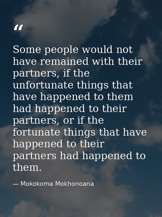 Some people would not have remained with their partners, if the unfortunate things that have happened to them had happen — Mokokoma Mokhonoana