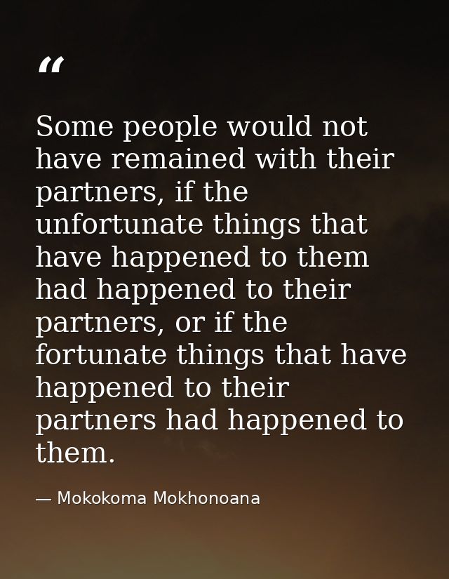 Some people would not have remained with their partners, if the unfortunate things that have happened to them had happen — Mokokoma Mokhonoana