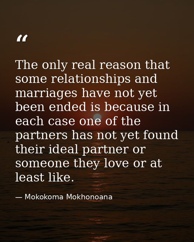 The only real reason that some relationships and marriages have not yet been ended is because in each case one of the pa — Mokokoma Mokhonoana