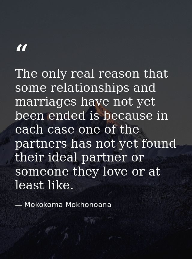 The only real reason that some relationships and marriages have not yet been ended is because in each case one of the pa — Mokokoma Mokhonoana