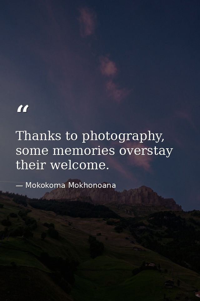 Thanks to photography, some memories overstay their welcome. — Mokokoma Mokhonoana