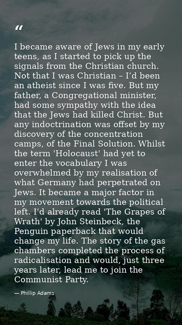 I became aware of Jews in my early teens, as I started to pick up the signals from the Christian church. Not that I was  — Phillip Adams