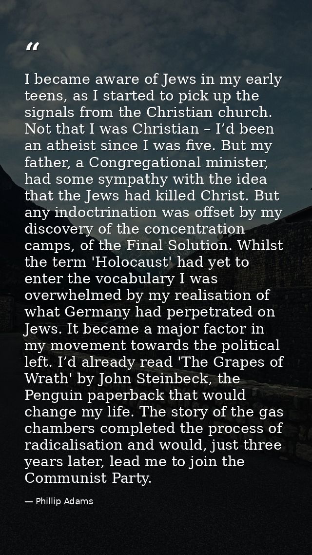 I became aware of Jews in my early teens, as I started to pick up the signals from the Christian church. Not that I was  — Phillip Adams