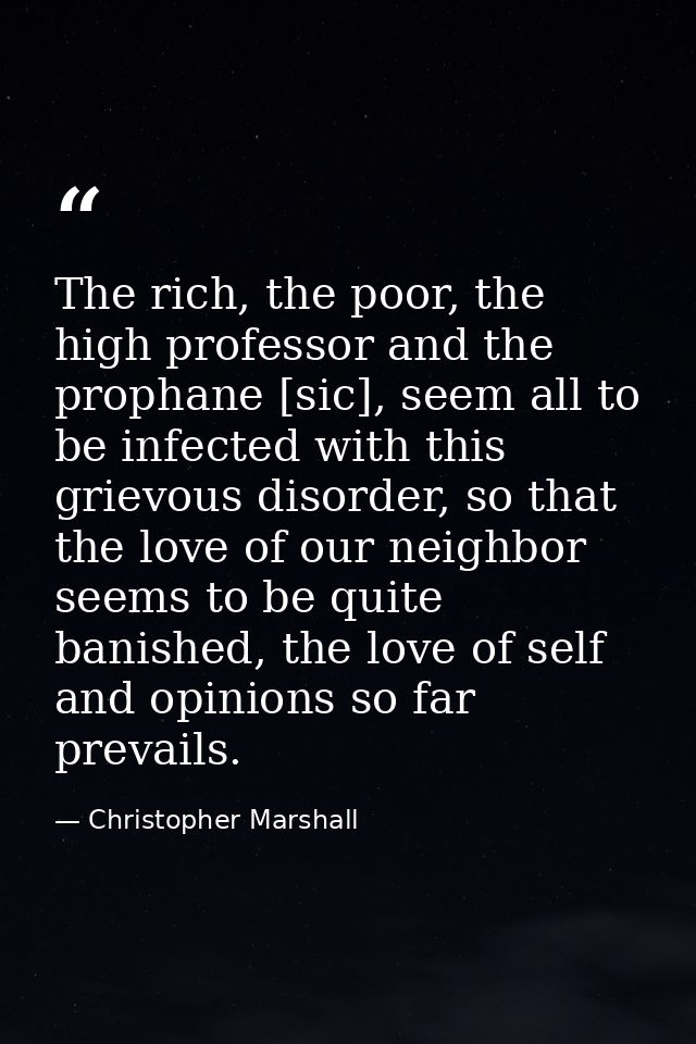 The rich, the poor, the high professor and the prophane [sic], seem all to be infected with this grievous disorder, so t — Christopher Marshall