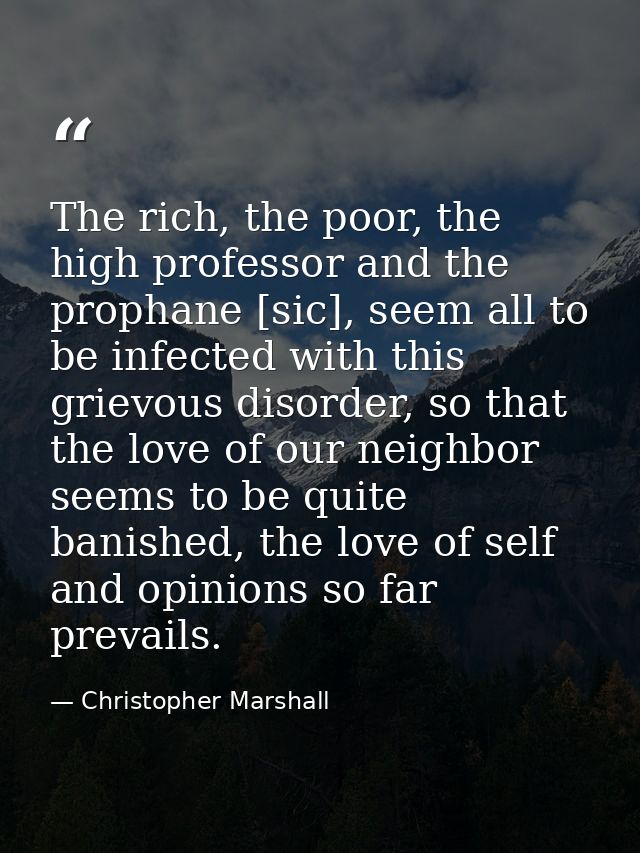 The rich, the poor, the high professor and the prophane [sic], seem all to be infected with this grievous disorder, so t — Christopher Marshall