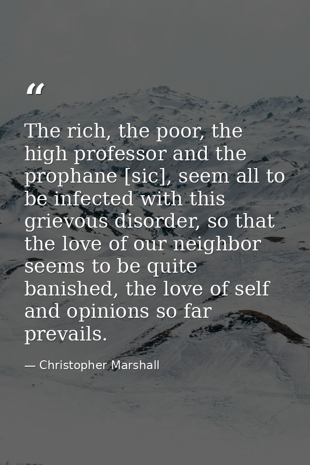 The rich, the poor, the high professor and the prophane [sic], seem all to be infected with this grievous disorder, so t — Christopher Marshall