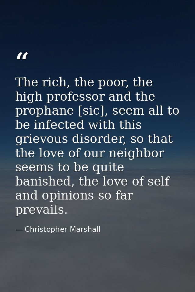 The rich, the poor, the high professor and the prophane [sic], seem all to be infected with this grievous disorder, so t — Christopher Marshall