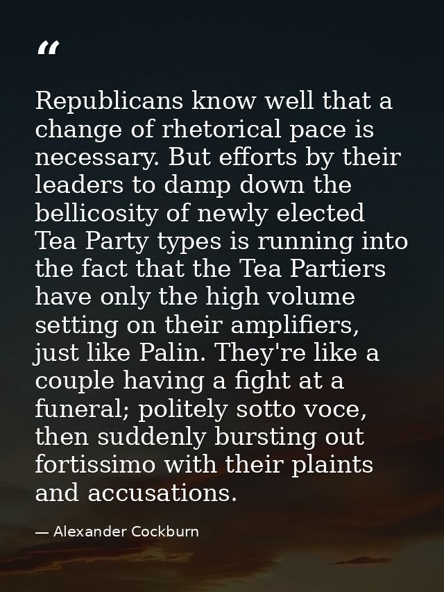 Republicans know well that a change of rhetorical pace is necessary. But efforts by their leaders to damp down the belli — Alexander Cockburn