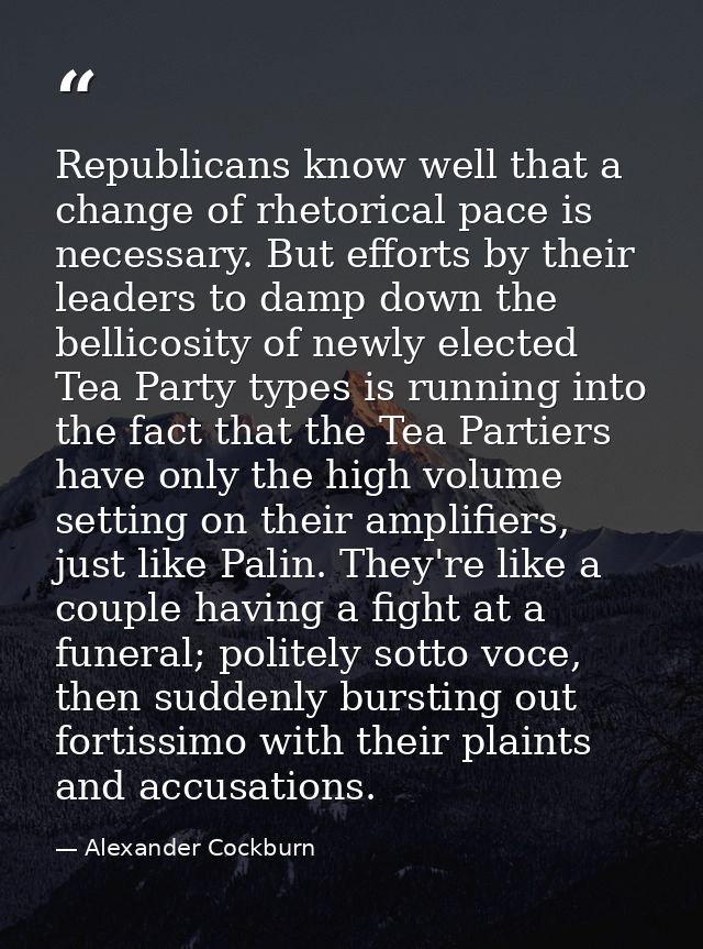 Republicans know well that a change of rhetorical pace is necessary. But efforts by their leaders to damp down the belli — Alexander Cockburn