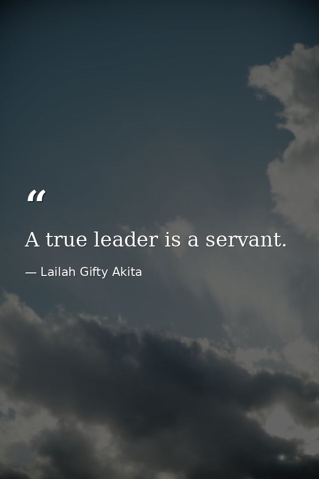 A true leader is a servant. — Lailah Gifty Akita